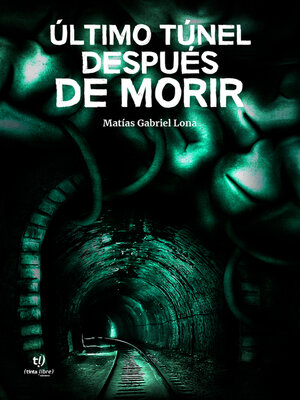 cover image of Último túnel después de morir